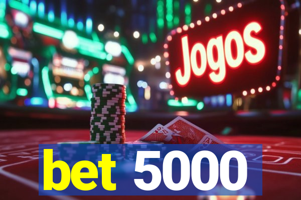 bet 5000